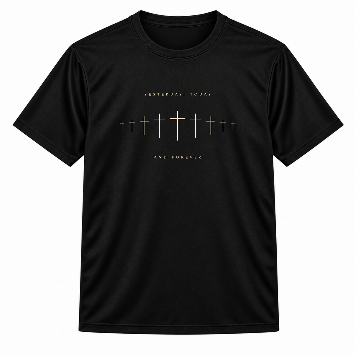 Yesterday, Today, and Forever Dri-Fit